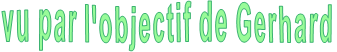 vu par l'objectif de Gerhard