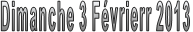 Dimanche 3 Févrierr 2013 