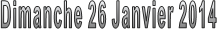 Dimanche 26 Janvier 2014